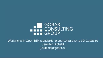 Working with Open BIM standards to source data for a 3D Cadastre  Jennifer Oldfield