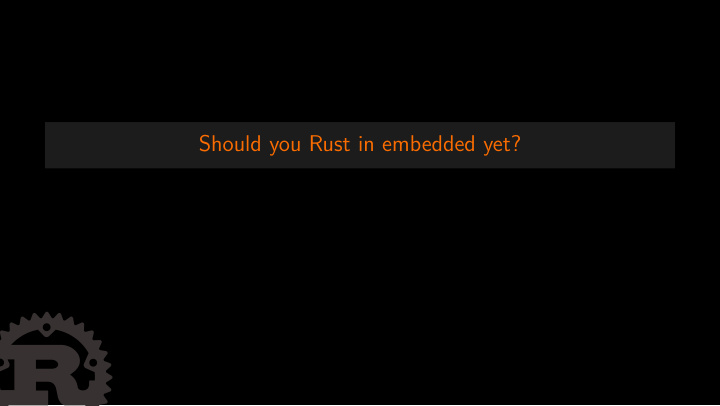 should you rust in embedded yet who am i