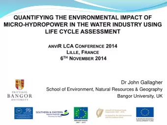 Dr John Gallagher  School of Environment, Natural Resources &amp; Geography  Bangor University, UK