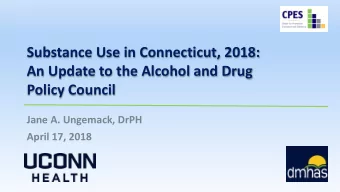 Policy Council  Jane A. Ungemack, DrPH  April 17, 2018  The Center for Prevention Evaluation and