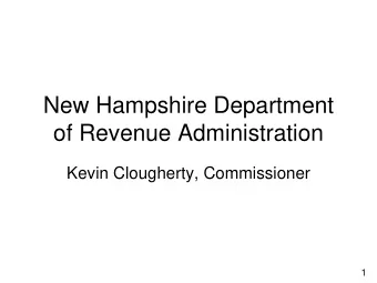 New Hampshire Department  of Revenue Administration  Kevin Clougherty, Commissioner  1  How Does