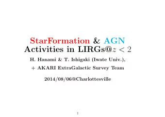StarFormation &amp; AGN Activities in LIRGs@ z &lt; 2  H. Hanami &amp; T. Ishigaki (Iwate Univ.),