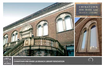 CHINATOWN HIM MARK LAI BRANCH LIBRARY RENOVATION  COMMUNITY MEETING | 06.15.2019  1  SAN FRANCISCO