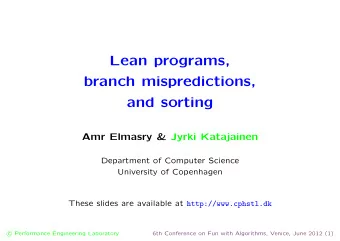 Lean programs,  branch mispredictions,  and sorting  Amr Elmasry &amp; Jyrki Katajainen  Department