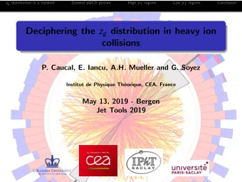 Deciphering the z g distribution in heavy ion  collisions  P. Caucal, E. Iancu, A.H. Mueller and G.