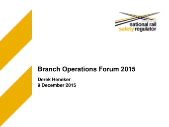 Branch Operations Forum 2015  Derek Heneker  9 December 2015  Welcome to the 2015  Branch