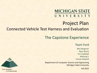 Project Plan  Connected Vehicle Test Harness and Evaluation  The Capstone Experience  Team Ford