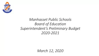 Board of Education  Superintendents Preliminary Budget  2020-2021  March 12, 2020 A budget is