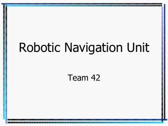Robotic Navigation Unit  Team 42  Robotic Navigation Unit   Dr. Crassidis  Faculty Mentor