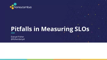 Pitfalls in Measuring SLOs  Danyel Fisher  @fisherdanyel  An Outage  Danyel Fisher  @fisherdanyel
