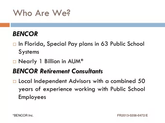 Who Are We?  BENCOR  In Florida, Special Pay plans in 63 Public School  Systems  Nearly 1