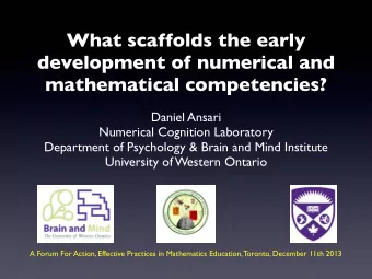 What scaffolds the early  development of numerical and  mathematical competencies?  Daniel Ansari
