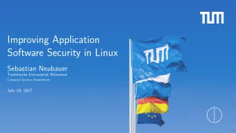 Improving Application  Software Security in Linux  Sebastian Neubauer  Technische Universitt