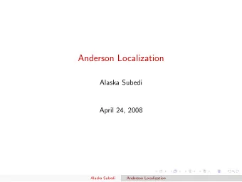 Anderson Localization  Alaska Subedi  April 24, 2008  Alaska Subedi  Anderson Localization