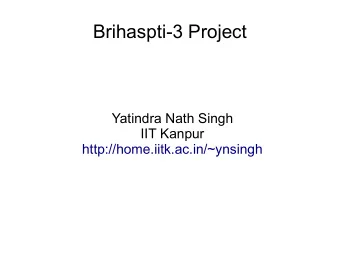 Brihaspti-3 Project  Yatindra Nath Singh  IIT Kanpur  http://home.iitk.ac.in/~ynsingh  URLs
