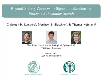 Beyond Sliding Windows: Object Localization by  Efficient Subwindow Search Christoph H. Lampert
