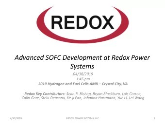 Advanced SOFC Development at Redox Power  Systems  04/30/2019  1:45 pm 2019 Hydrogen and Fuel Cells
