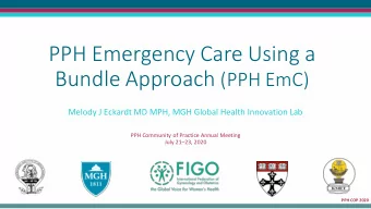 PPH Emergency Care Using a Bundle Approach (PPH EmC)  Melody J Eckardt MD MPH, MGH Global Health