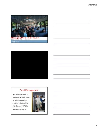 Pupil Management  A school bus driver is  not alone when it comes  to solving discipline  problems,