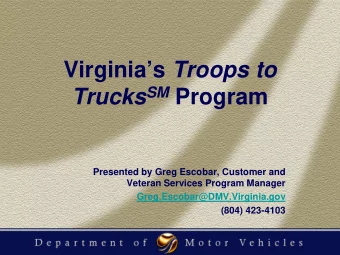 Virginias Troops to Trucks SM Program  Presented by Greg Escobar, Customer and  Veteran Services