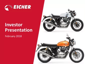 Investor  Presentation  a  February 2018  Contents  EICHER MOTORS LIMITED - OVERVIEW  ROYAL ENFIELD