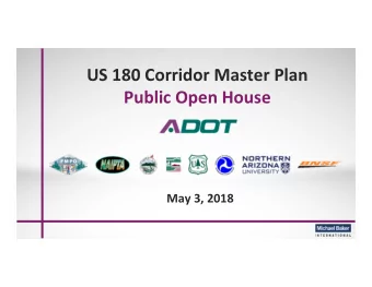 US 180 Corridor Master Plan  Public Open House  May 3, 2018  WELCOME &amp; INTRODUCTIONS  2