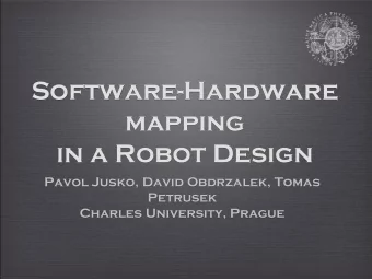 Software-Hardware  Software-Hardware mapping mapping  in a Robot Design in a Robot Design  Pavol