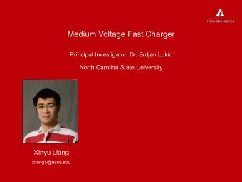 Medium Voltage Fast Charger  Principal Investigator: Dr. Srdjan Lukic  North Carolina State
