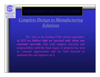 Complete Design to Manufacturing  Solutions  We Aim to be leading CAE service providers.  We Aim to