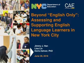 Language Learners in  New York City  Jimmy J. Han  Lisa Lin  Doris Zahner, PhD  June 28, 2018
