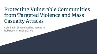 Protecting Vulnerable Communities  from Targeted Violence and Mass  Casualty Attacks  Cole Bligh,