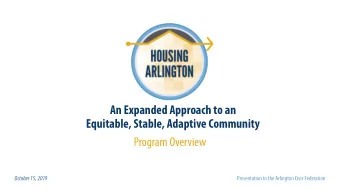 An Expanded Approach to an  Equitable, Stable, Adaptive Community  Program Overview  October 15,