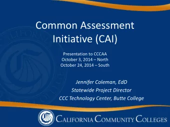 Initiative (CAI)  Presentation to CCCAA October 3, 2014  North October 24, 2014  South