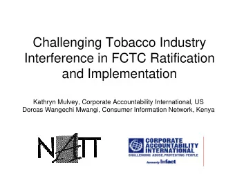 Challenging Tobacco Industry  Interference in FCTC Ratification  and Implementation  Kathryn