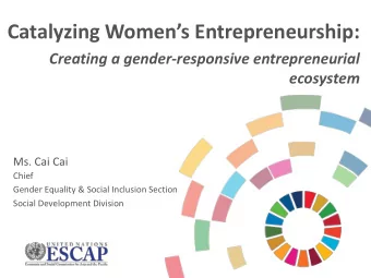 Catalyzing Womens Entrepreneurship:  Creating a gender-responsive entrepreneurial  ecosystem