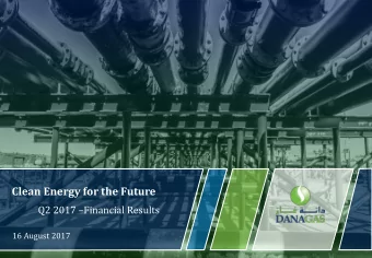 Clean Energy for the Future Q2 2017  Financial Results  16 August 2017  Disclaimer This