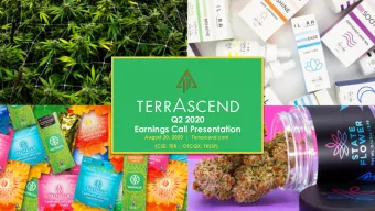 Q2 2020  Earnings Call Presentation August 20, 2020  |  T errascend.com  (CSE: TER | OTCQX: TRSSF)