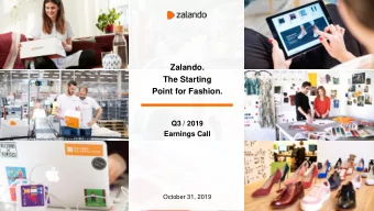 Zalando.  The Starting  Point for Fashion.  Q3 / 2019  Earnings Call  October 31, 2019  Highlights