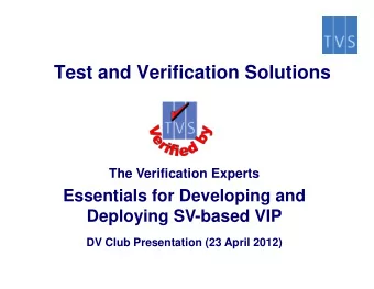 Test and Verification Solutions  The Verification Experts  Essentials for Developing and  Deploying
