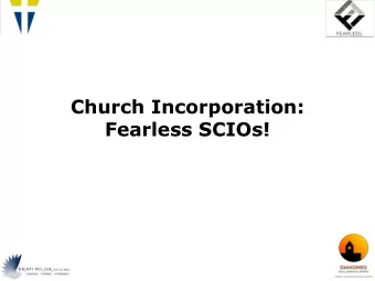Church Incorporation:  Fearless SCIOs!  Stages in the process  Initiation  how to get started