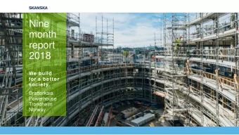 Nine  month  report  2018  We build  for a better  society.  Brattrkaia  Powerhouse  Trondheim