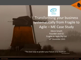 Transforming your business  systematically from Fragile to Agile  ME Case Study  Glenn Smyth