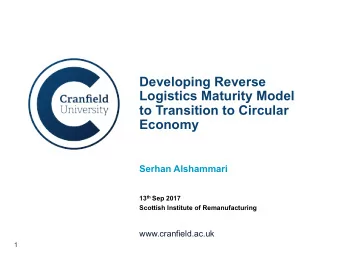 Developing Reverse  Logistics Maturity Model  to Transition to Circular  Economy  Serhan Alshammari