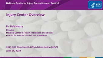 Injury Center Overview  Dr. Deb Houry  Director  National Center for Injury Prevention and Control