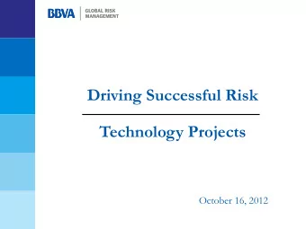 Driving Successful Risk  Technology Projects  October 16, 2012  Background  Technology  3  Risk  4