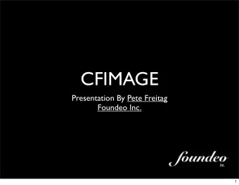 CFIMAGE  Presentation By Pete Freitag  Foundeo Inc.  1  Image Processing in CF8  New CFIMAGE tag