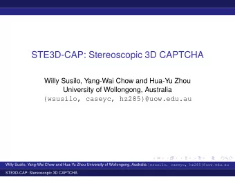 STE3D-CAP: Stereoscopic 3D CAPTCHA  Willy Susilo, Yang-Wai Chow and Hua-Yu Zhou  University of