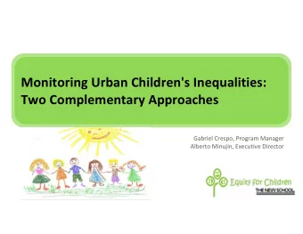 Monitoring Urban Children's Inequalities:  Two Complementary Approaches  Gabriel Crespo, Program