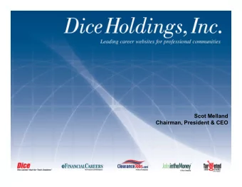 Scot Melland  Chairman, President &amp; CEO  Forward Looking Statement  Look to Dice for Your