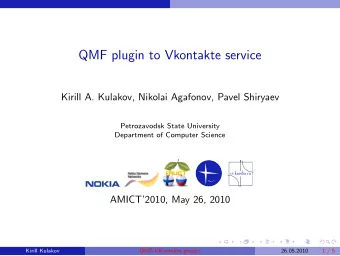QMF plugin to Vkontakte service  Kirill A. Kulakov, Nikolai Agafonov, Pavel Shiryaev  Petrozavodsk